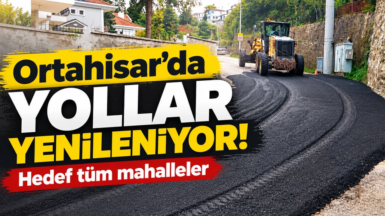 Ortahisar’da asfalt atağı: Yenimahalle ve Soğuksu yenilendi