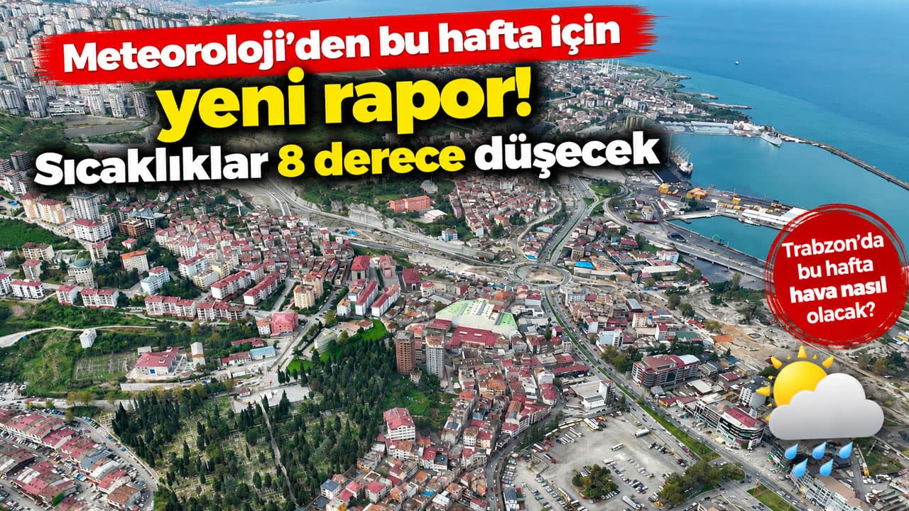 Meteoroloji uyardı: Sıcaklıklar haftaya 4-8 derece düşecek