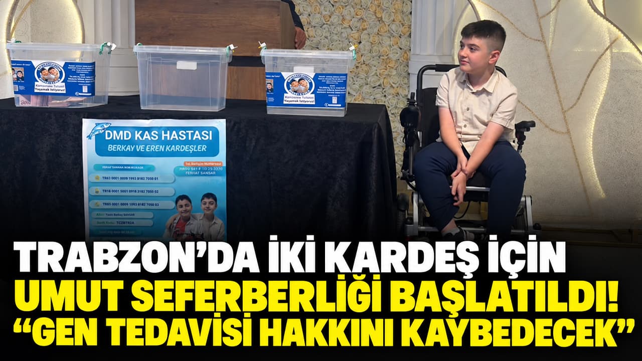 Trabzon’da iki kardeş için bağış çağrısı: Gen tedavisi için 2 milyon 900 bin dolar gerekiyor