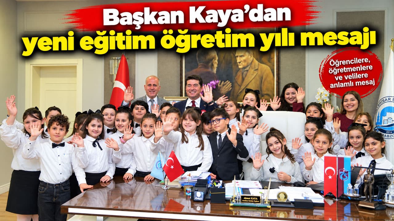 Başkan Kaya’dan 2026-2027 eğitim yılı mesajı