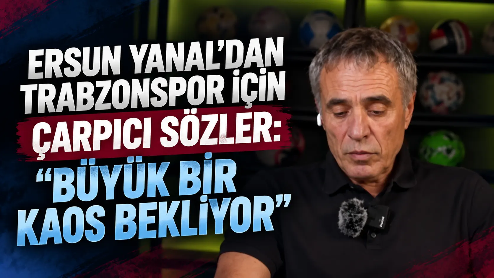 Ersun Yanal: Trabzonspor’u büyük bir kaos bekliyor