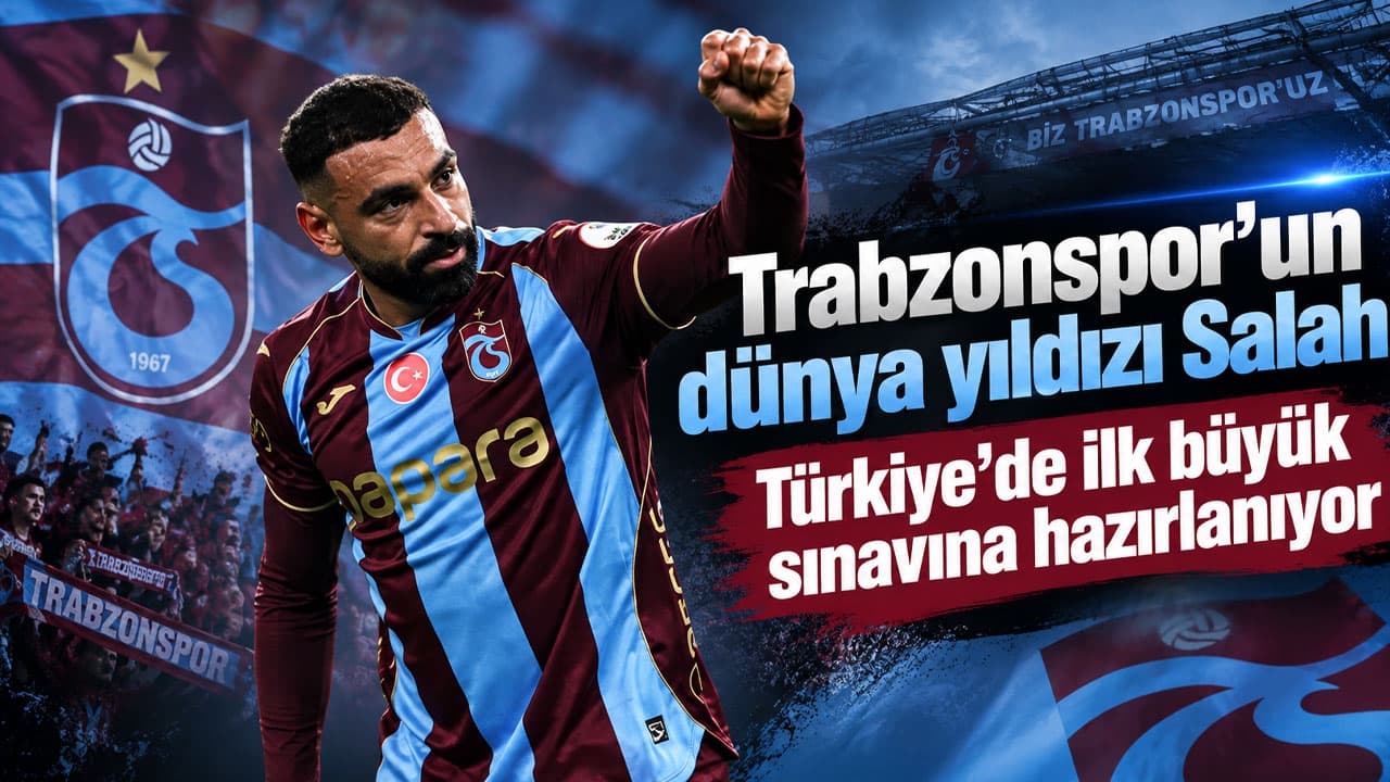 Mohamed Salah, Trabzonspor formasıyla Galatasaray karşısında Türkiye’de ilk büyük sınavına çıkıyor