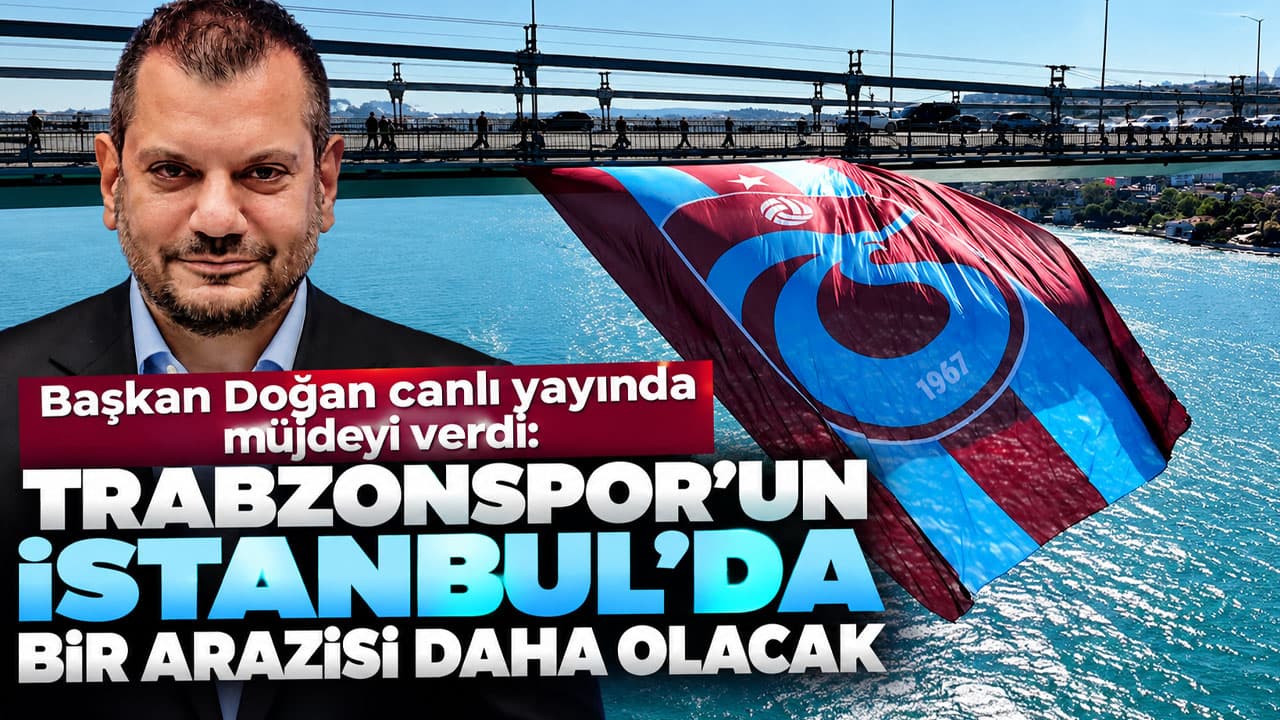Doğan müjdeledi: Trabzonspor’a Kemerburgaz’da yeni arazi tahsisi