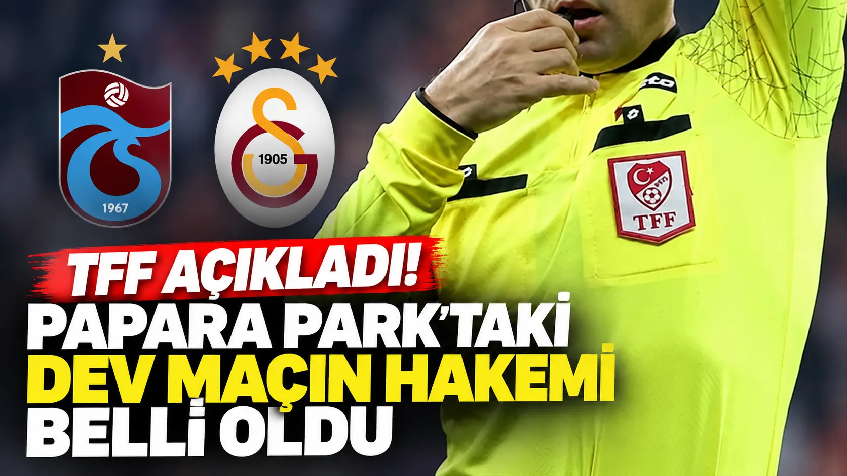 TFF atadı: Papara Park’taki Trabzonspor-Galatasaray maçını Batuhan Kolak yönetecek