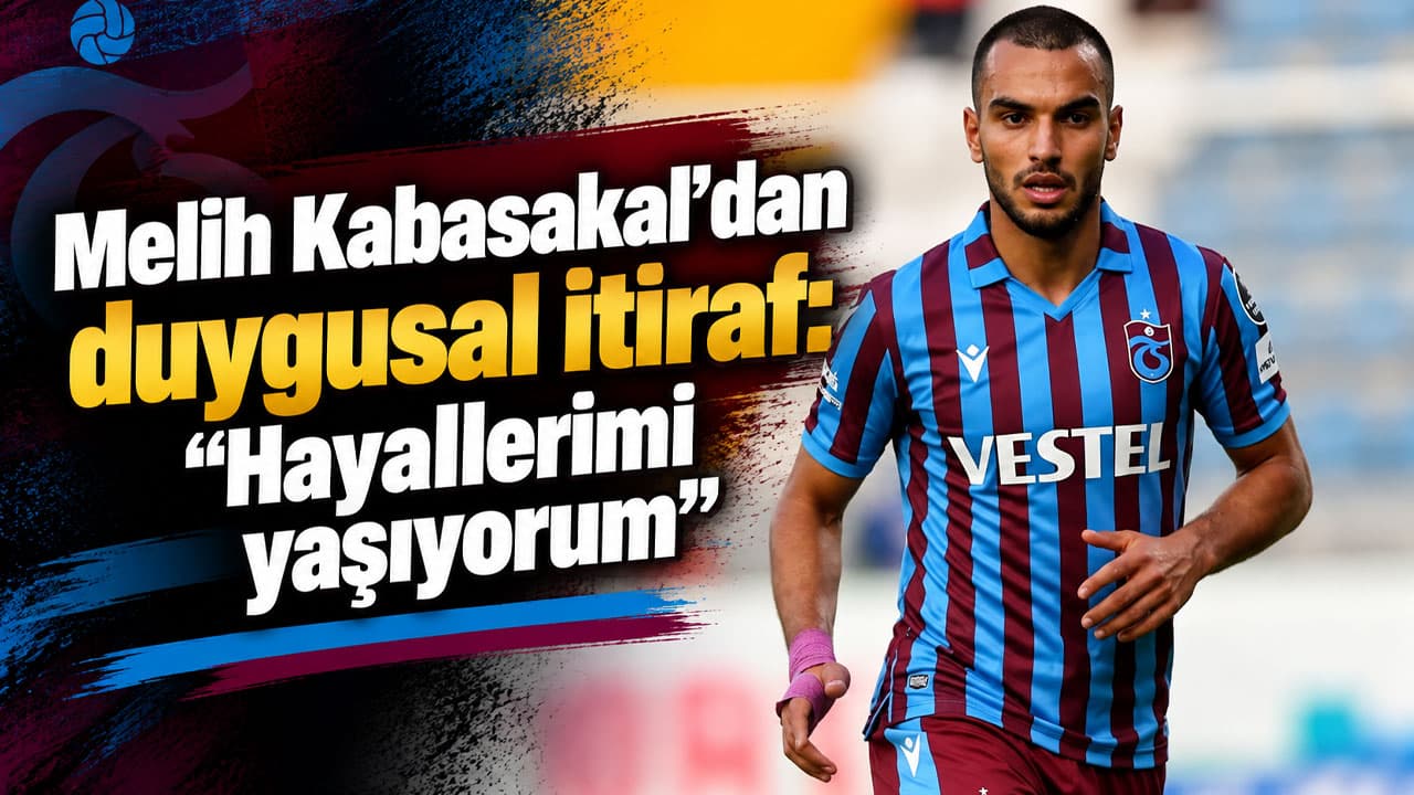 Melih Kabasakal: Trabzonspor’da hayallerimi yaşıyorum