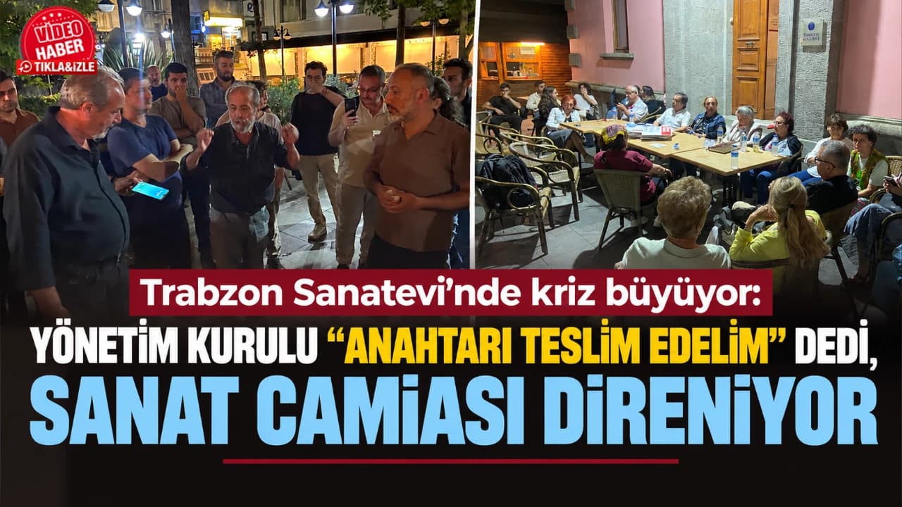 Trabzon Sanatevi’nde anahtar krizi: Yönetim teslim derken sanatçılar direniyor