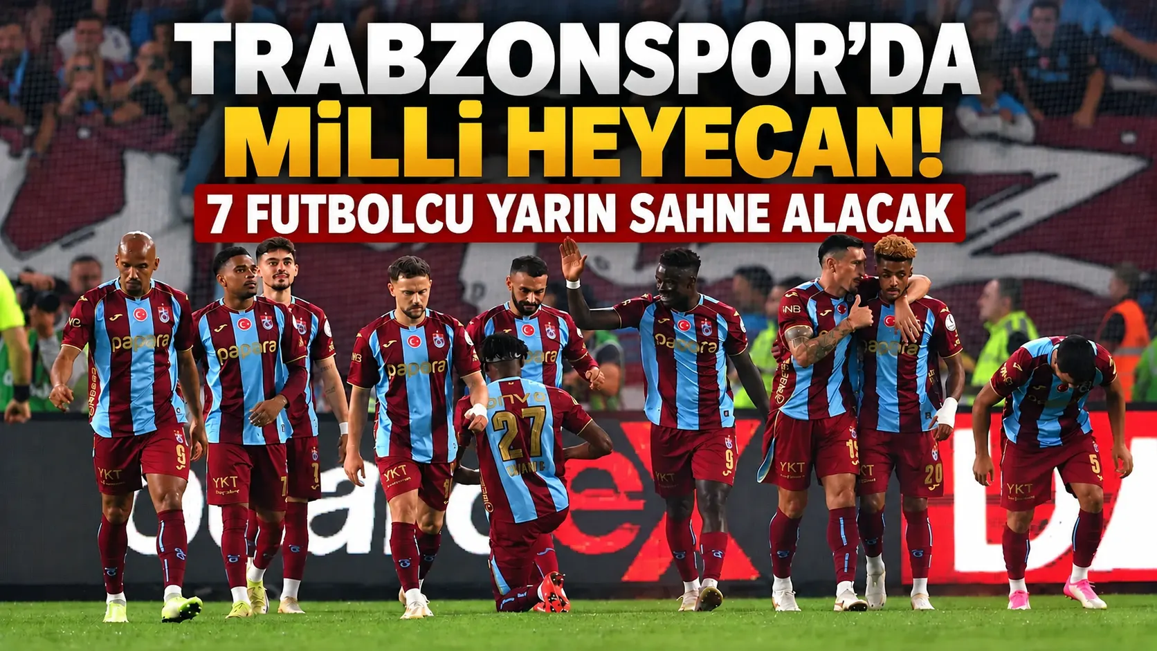 Trabzonspor’dan 7 oyuncu aynı gün milli görevde