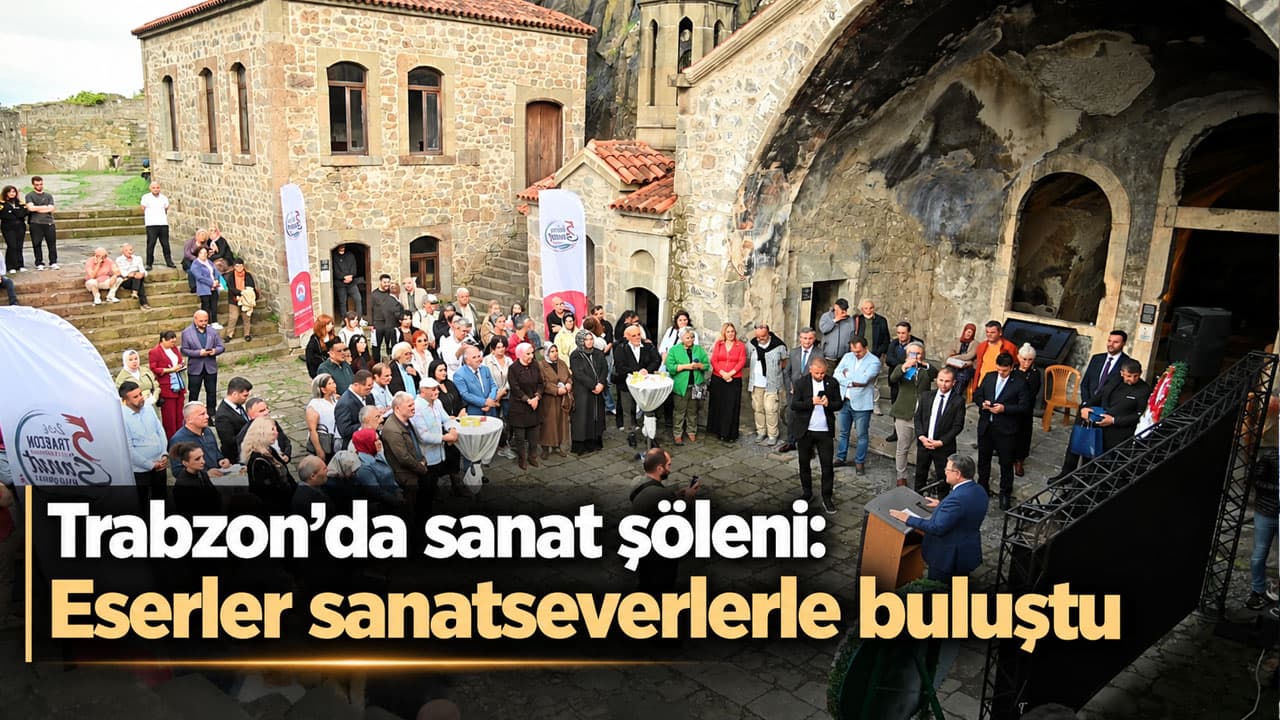 Kızlar Manastırı’nda buluşan uluslararası resimler Trabzon’da sanat rüzgarı estirdi