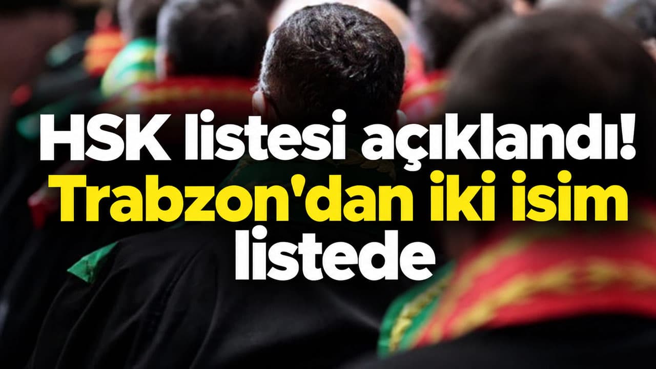 HSK, Ağustos 2026 yükselme listesi yayımladı; Trabzon’dan iki savcı yer aldı