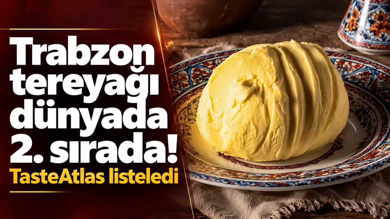 Trabzon tereyağı dünya sıralamasında ikinci oldu