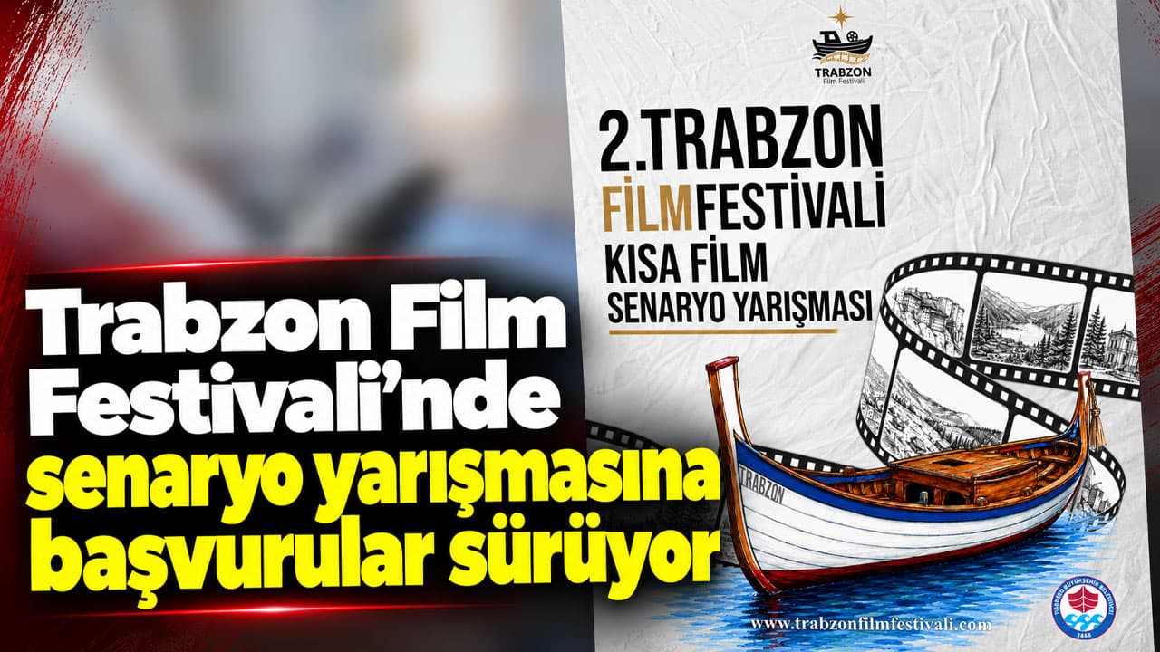 Trabzon Film Festivali’nde üniversitelere özel kısa film senaryo yarışması