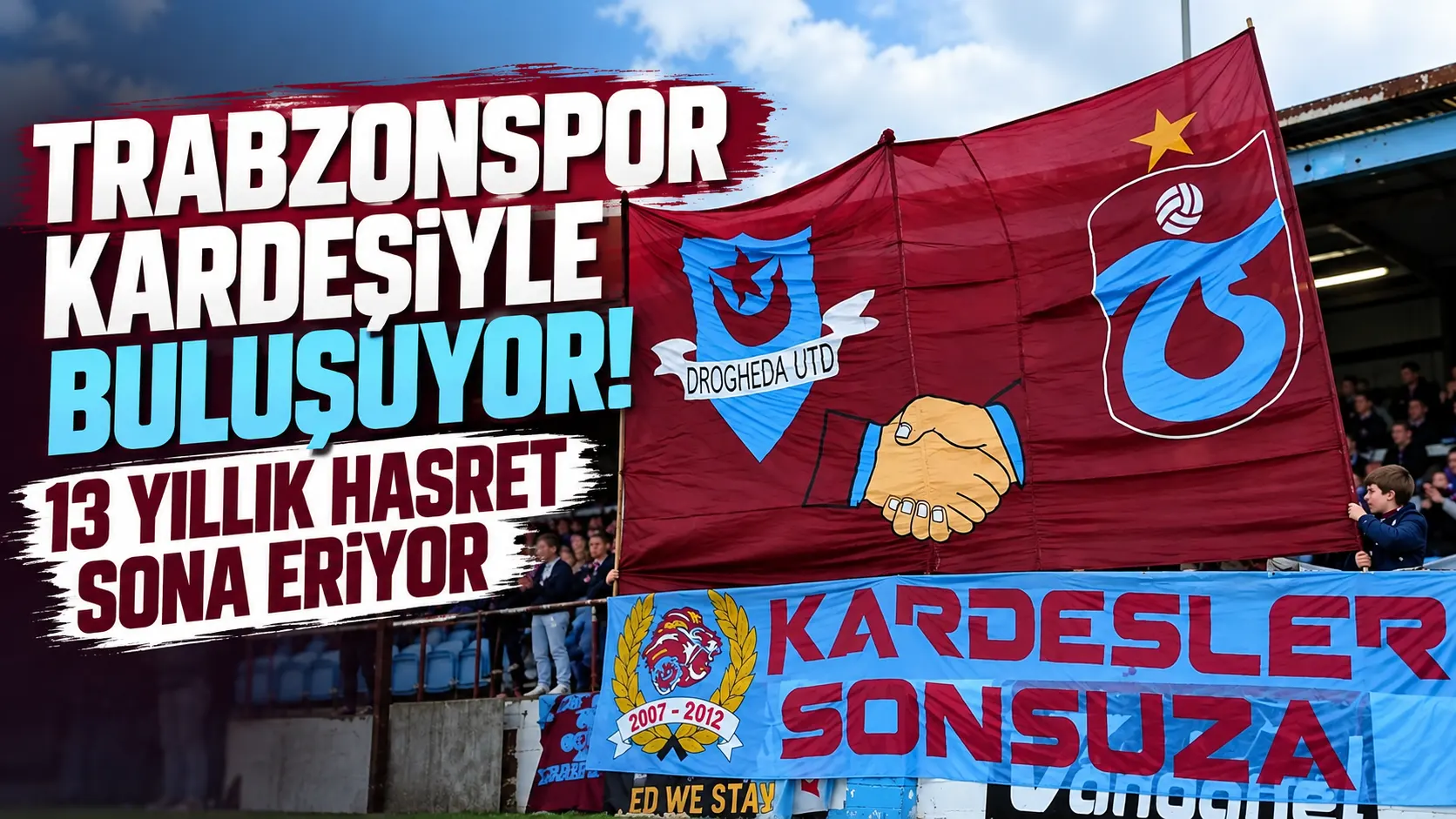 Trabzonspor ile Drogheda United 13 yıl sonra Papara Park’ta karşılaşıyor