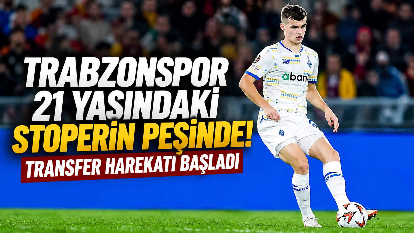 Trabzonspor, Dinamo Kiev'in 21 yaşındaki stoperi Taras Mykhavko'yu izliyor
