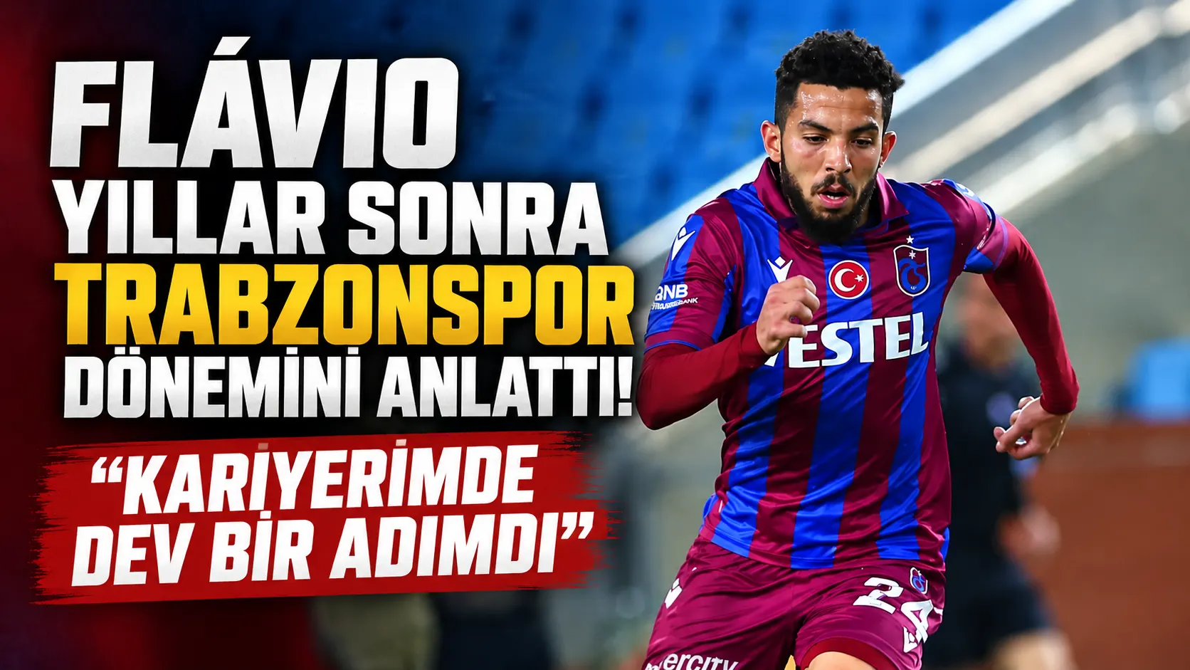 Flávio, Trabzonspor yıllarını ve geleceğini anlattı