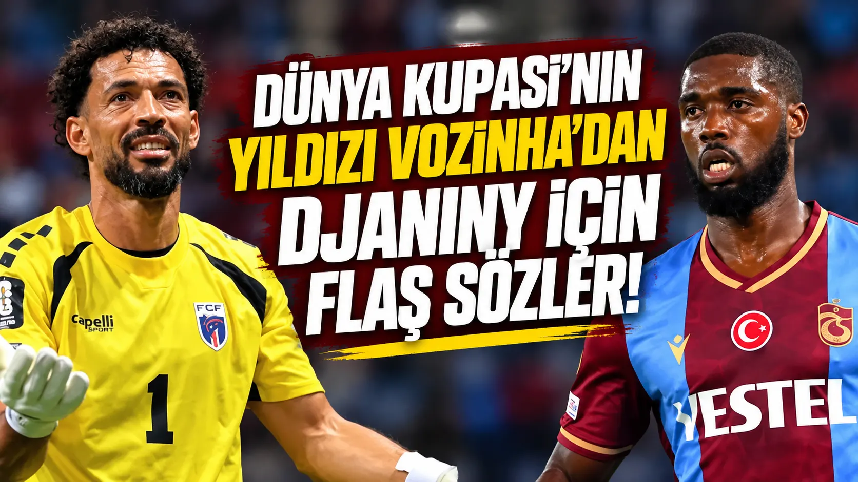 Dünya Kupası yıldızı Vozinha: Djaniny benim yakın dostum