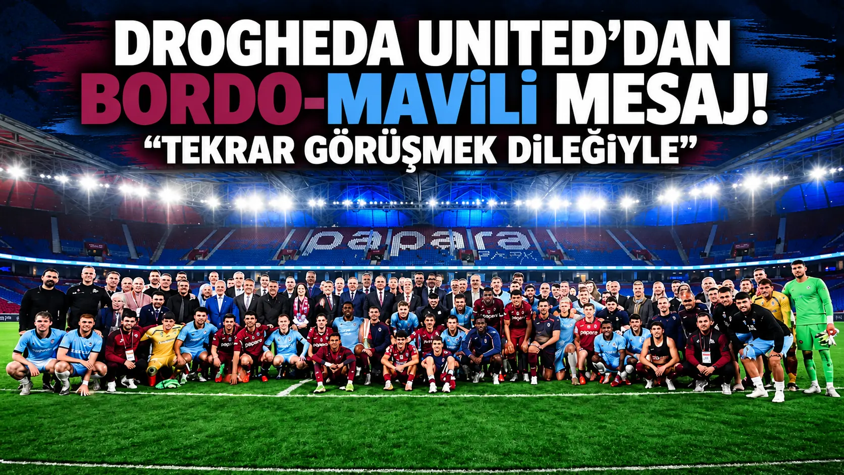 Drogheda United’tan Trabzon’a veda ve teşekkür mesajı: "Tekrar görüşmek dileğiyle"