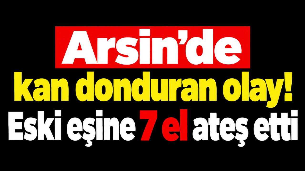 Arsin'de eski eşine 7 el ateş: kadın ağır yaralandı