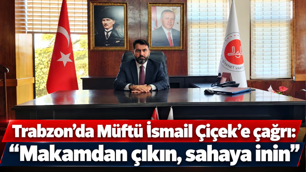 Müftüye çağrı: Makamdan çıkın, sahaya inin