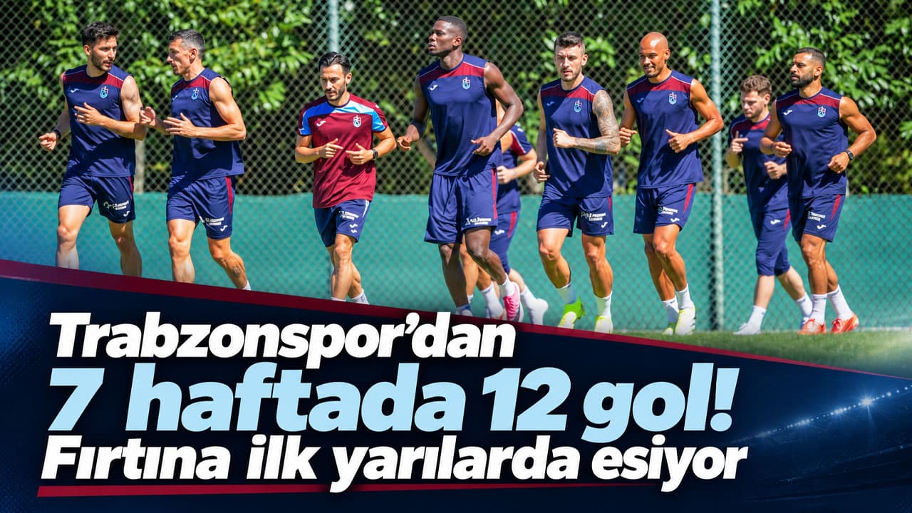 Trabzonspor ilk yarılarda etkili: 7 haftada 12 gol