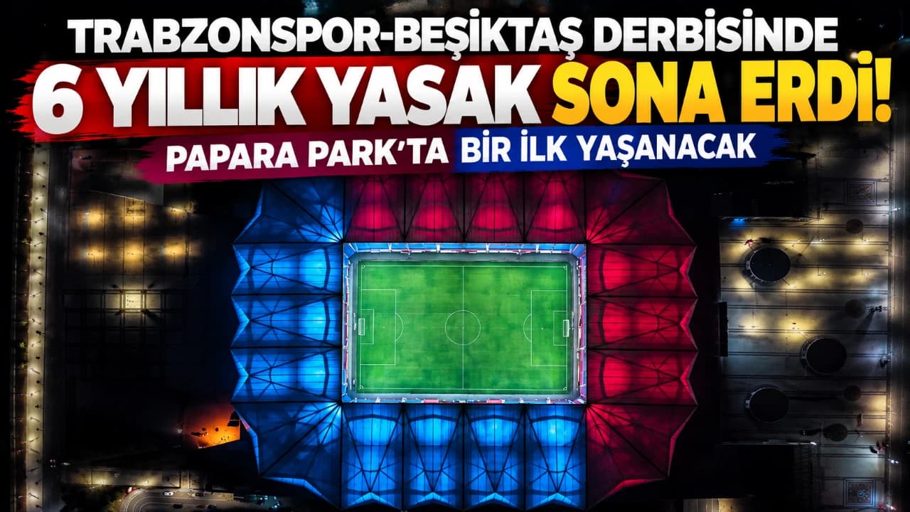 Papara Park’ta 6 yıllık deplasman yasağı sona erdi