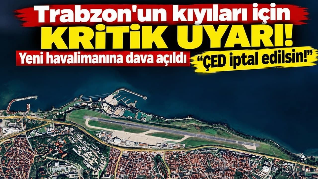 TMMOB’den Trabzon Yeni Havalimanı’na dava: ÇED kararının iptali talebi