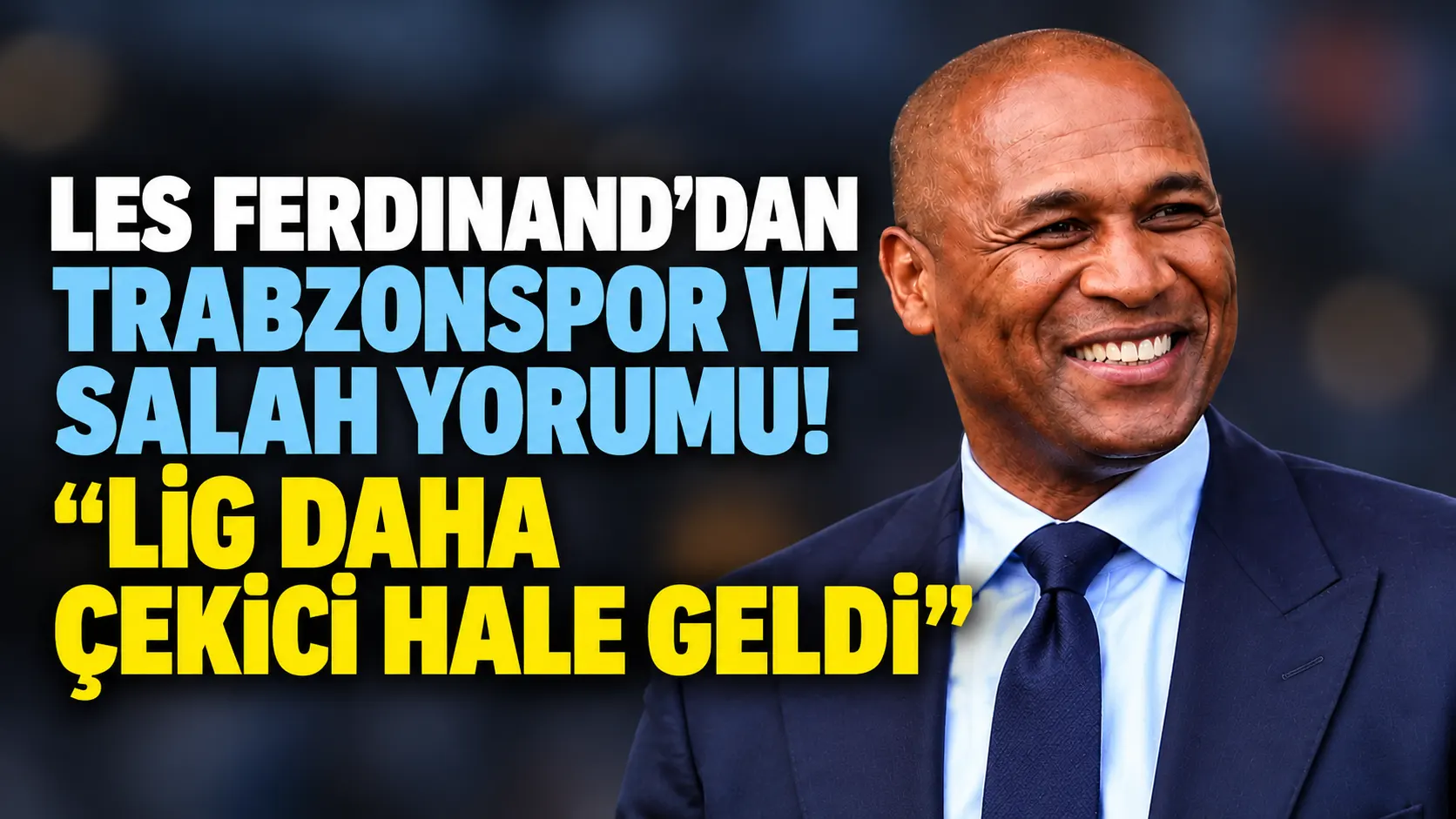 Les Ferdinand: Salah'ın gelişi Süper Lig'in cazibesini artırdı