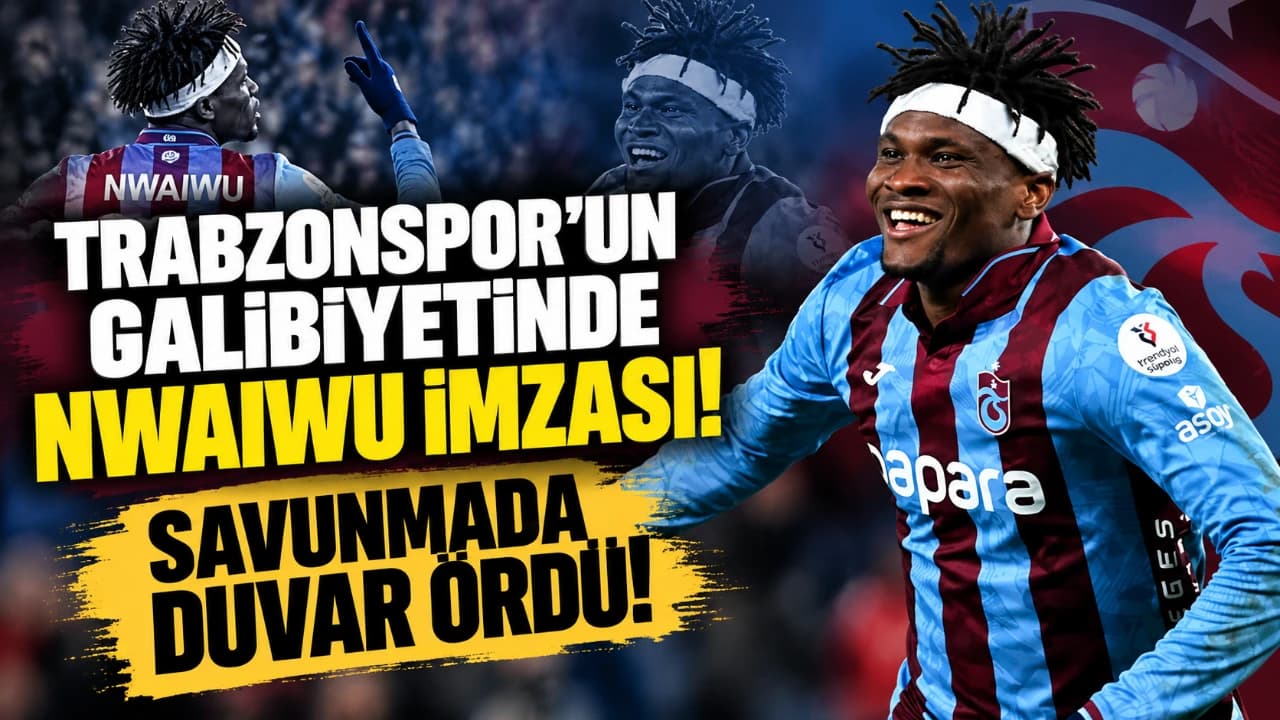 Nwaiwu savunmada taş gibi: Trabzonspor'un Beşiktaş zaferinde kilit isim