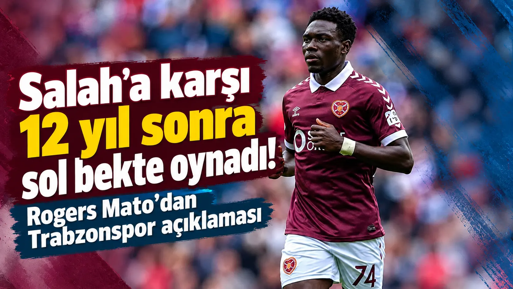 Rogers Mato: Salah’a karşı sol bek oynamak unutulmaz bir deneyimdi