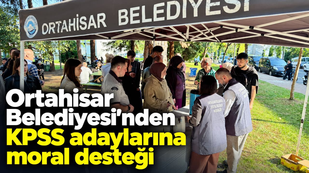 Ortahisar Belediyesi KPSS adaylarına sınav günü moral verdi