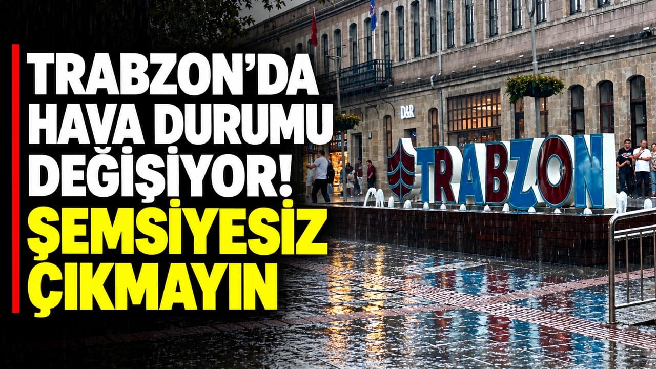 Trabzon’da hafta başı ılık, ortadan itibaren 4 gün yağış bekleniyor