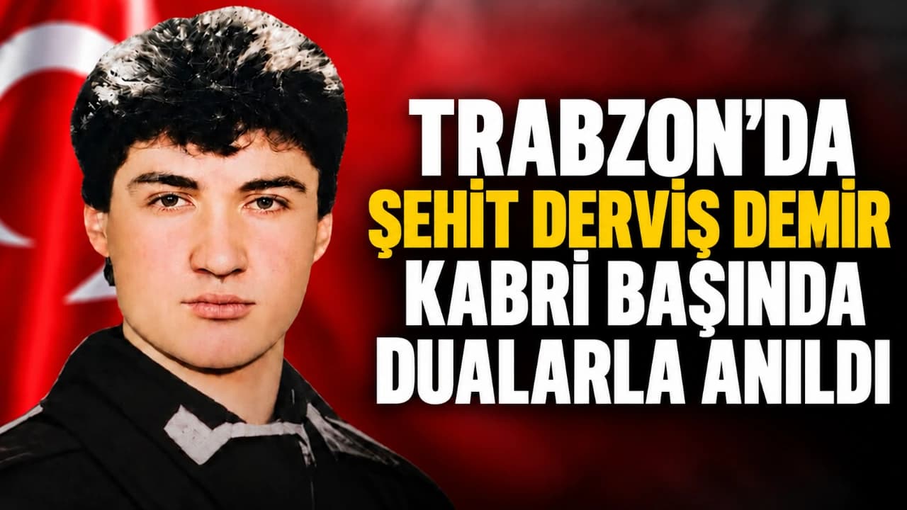 Trabzon Araklı’da Şehit Derviş Demir Kabri Başında Anıldı