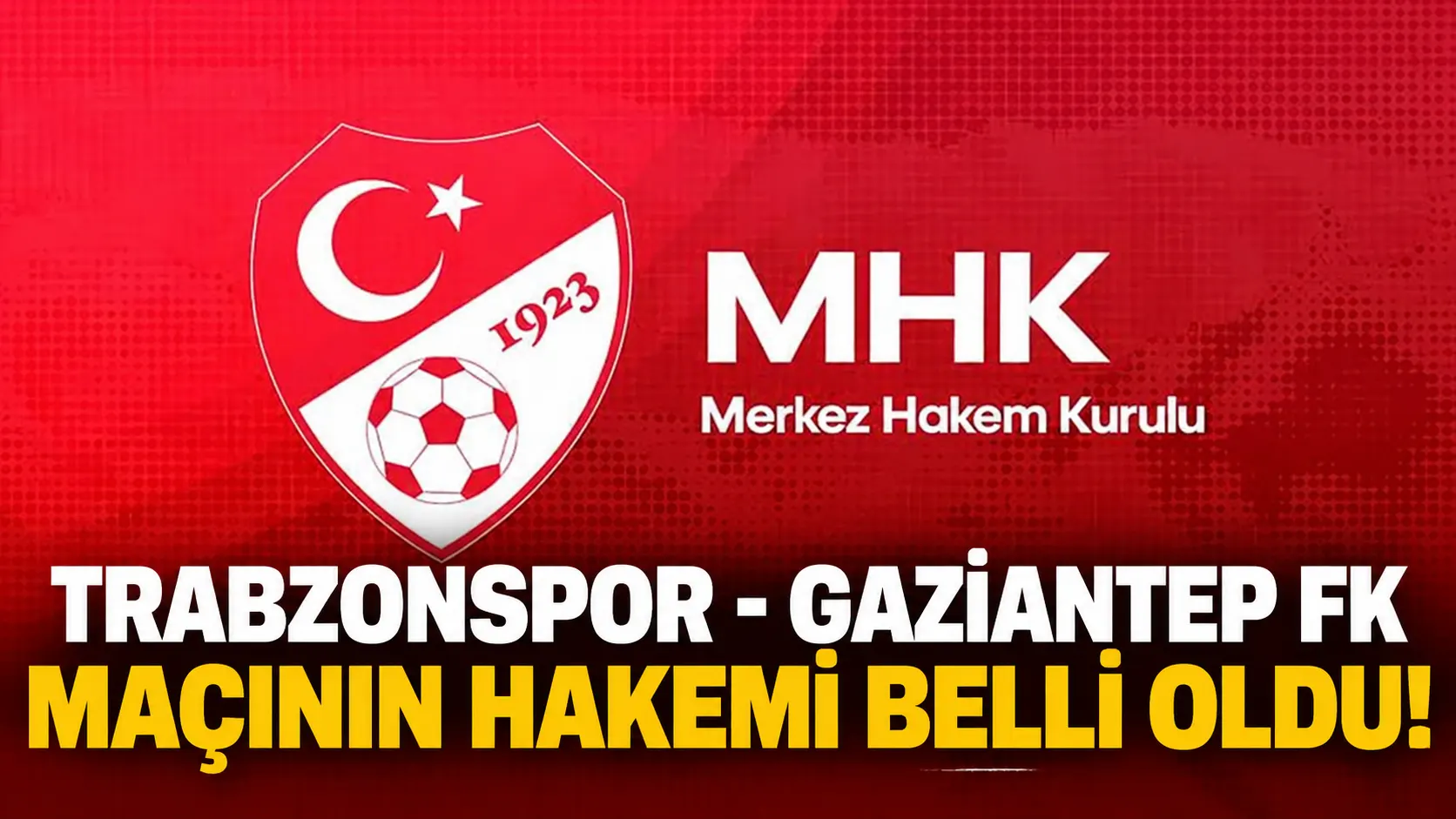 Trabzonspor-Gaziantep FK maçının hakem kadrosu açıklandı