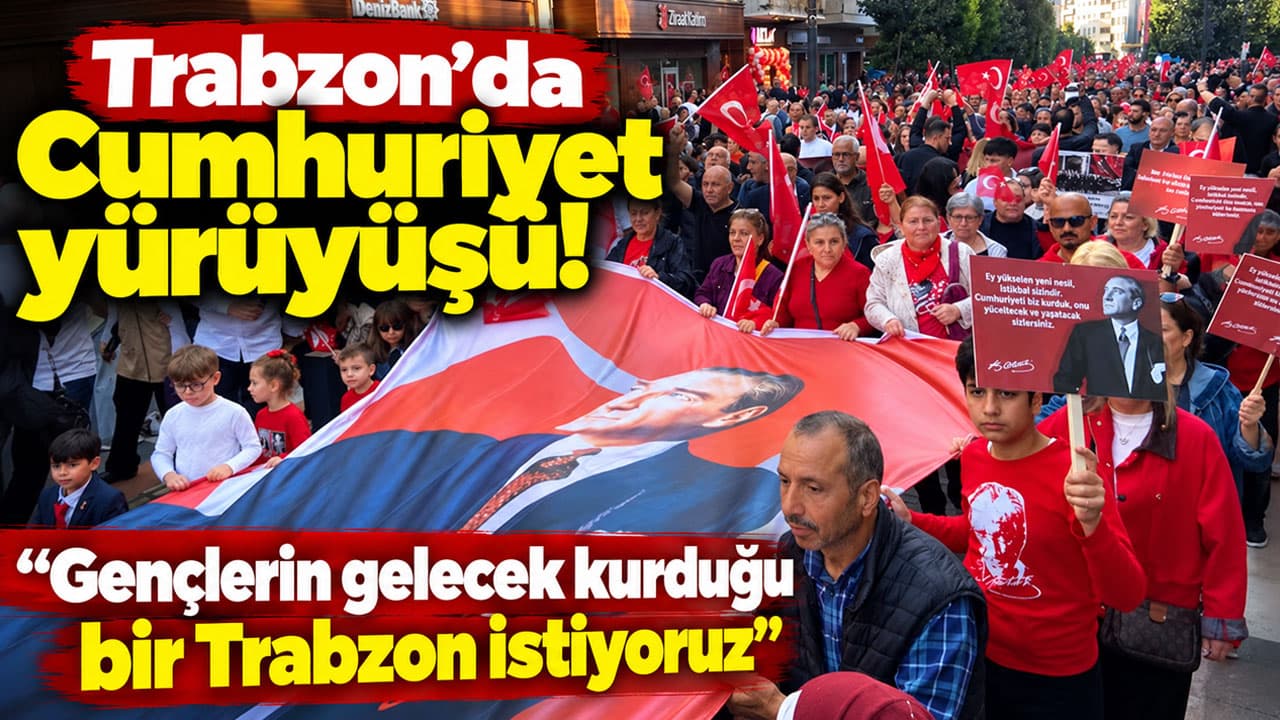 Trabzon’da 103. Cumhuriyet coşkusu: "Gençlerin gelecek kurduğu bir Trabzon istiyoruz"