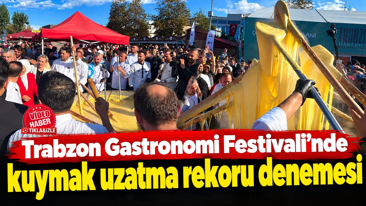 Trabzon Gastronomi Festivali'nde 1680 kiloluk kuymakla rekor denemesi