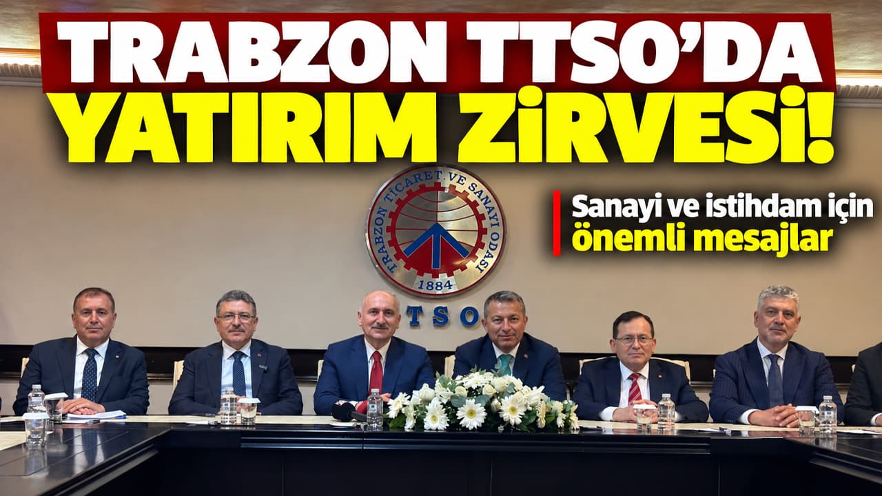 Trabzon’da ortak akıl toplantısı: Yatırım, OSB ve turizm önceliği