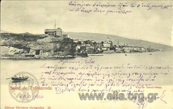 Salut de Trébizonde. Vue de Gusel-Serai